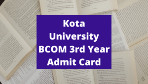 Kota University BCOM 3rd Year Admit Card 2022,